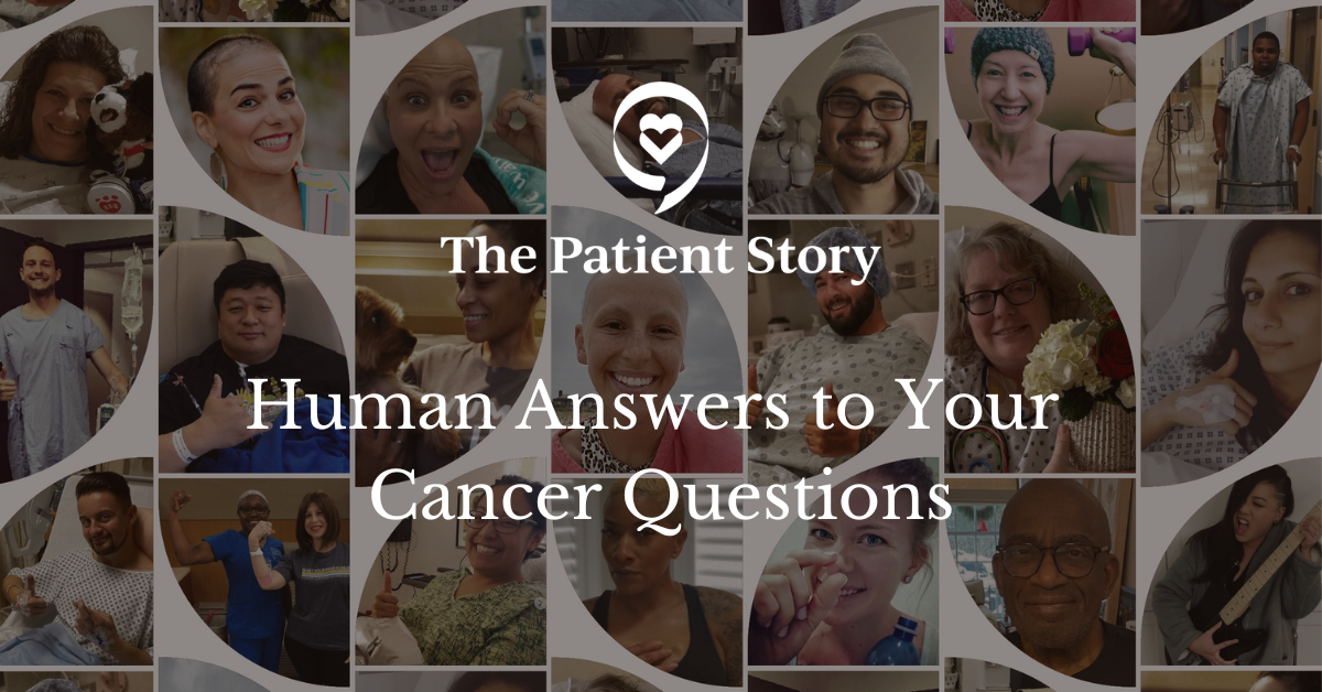 The Patient Story - Human Answers to Your Cancer Questions