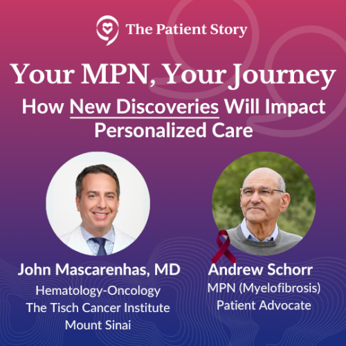 Your MPN, Your Journey - How New Discoveries Will Impact Personalized Care