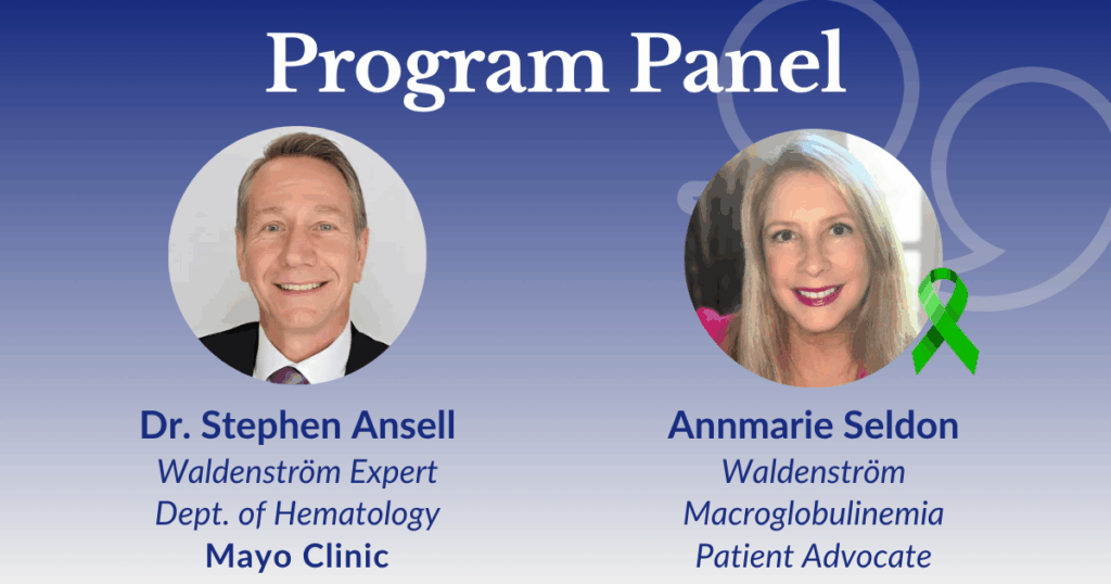 Dr. Stephen Ansell from Mayo Clinic and Annmarie Seldon - Waldenstrom patient advocate