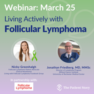 Join a free expert webinar on follicular lymphoma: active surveillance, treatment options, and managing anxiety—with a leading oncologist and patient advocate.